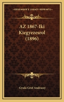Az 1867-Iki Kiegyezesrol (1896) 1160311331 Book Cover