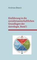 Einführung in die sozialwissenschaftlichen Grundlagen der Astrologie, Band I (German Edition) 3696377562 Book Cover
