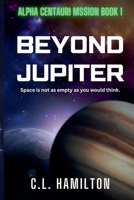 Beyond Jupiter: Alpha Centauri Mission Book 1 1763716767 Book Cover