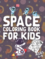 Space Coloring Book for Kids Ages 4-8: Fantastic Outer Space Coloring book with Planets, Astronauts, Space Ships, Rockets, Cute Animals in Space & More (Children's Coloring Books) B08PJM35Q2 Book Cover