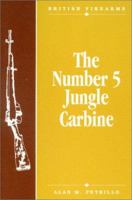 The Number 5 Jungle Carbine (British Firearms) 1880677067 Book Cover