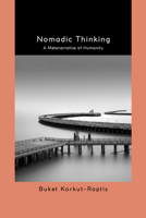 Nomadic Thinking: A Metanarrative of Humanity (Suny Transcontinental Philosophy) B0GYS6D8GZ Book Cover