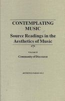 Contemplating Music: Source Readings in the Aesthetics of Music: Community of Discourse v. 4 (Aesthetics in Music) 0945193165 Book Cover