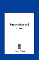 Superstition and Force: Torture, ordeal, and trial by combat in medieval law 1566197244 Book Cover