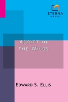 Adrift in the Wilds: Or, The Adventures of Two Shipwrecked Boys B0G7QB3JL4 Book Cover