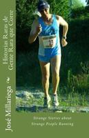 Historias Raras de Gente Rara que Corre: Strange Stories about Strange People Running 1500680176 Book Cover