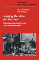Housing, the State and the Poor: Policy and Practice in Three Latin American Cities 0521104548 Book Cover