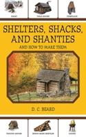 Shelters, Shacks & Shanties: And How to Build Them