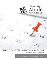 Christ, Clutter & the Calendar - Workbook B0C3NNMFLW Book Cover