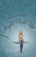 Right Side Up: Life on the Inside of the Spoon 1618626256 Book Cover