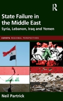 State Failure in the Middle East: Syria, Lebanon, Iraq and Yemen (Europa Regional Perspectives) 1032494492 Book Cover
