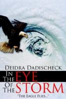 In the Eye of the Storm: The Eagle Flies... 1425912664 Book Cover