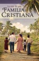 La Vida De Una Familia Cristiana 0878136363 Book Cover