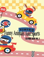 Funny Animals And Sports Coloring Book Volume 2: Color Illustration and Coloring Book, A Fun Coloring Book, Perfect Gift for Kids Ages 4-12, ... Animal Designs with Size 8.5x11 inches B0882HYHNX Book Cover
