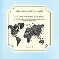 African-American Made : A Photo Journal of Six Families: Jones-Hardin, Davis-Meacham, Watson-Robinson 1796046566 Book Cover