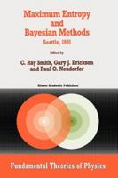 Maximum Entropy and Bayesian Methods: Seattle, 1991 079232031X Book Cover
