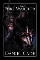 The Last Pure Warrior 1477214526 Book Cover