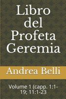 Libro del Profeta Geremia: Volume 1 (Capp. 1:1-19; 11:1-23 1718030479 Book Cover