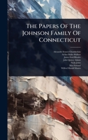The Papers Of The Johnson Family Of Connecticut... 1024854493 Book Cover