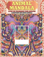 Livre de coloriage pour adultes - Conceptions anti-stress Animaux - Animal Mandala B08W3MCJ39 Book Cover