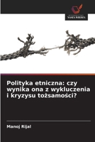 Polityka etniczna: czy wynika ona z wykluczenia i kryzysu tozsamosci? (Polish Edition) 6209609457 Book Cover