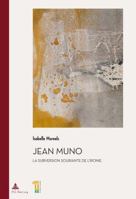 Jean Muno: La Subversion Souriante de l'Ironie 2875741993 Book Cover