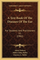 A Text Book Of The Diseases Of The Ear: For Students And Practitioners V1 116725239X Book Cover