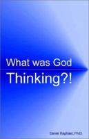 What Was God Thinking 0971266301 Book Cover