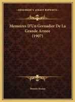 Memoires D'Un Grenadier De La Grande Armee (1907) 1160190089 Book Cover