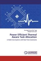 Power Efficient Thermal Aware Task Allocation: in Multi-Core Systems with Real-Time Constraints 3659886408 Book Cover