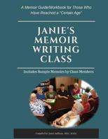 Janie's Memoir Writing Class: A Memoir Guide/Workbook for Those Who Have Reached a Certain Age 1979213372 Book Cover