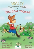 Wally The Worried Wallaby in Dog-Gone Trouble! 0646501534 Book Cover