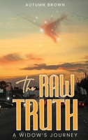 The Raw Truth A Widow's Journey B0H5TN9J4Q Book Cover