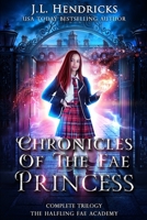 Chronicles of the Fae Princess: The Halfling Fae Academy: Complete Trilogy 1642029246 Book Cover