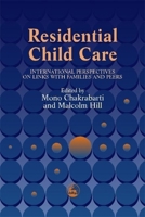 Residential Child Care: Links with Families and Peers 1853026875 Book Cover