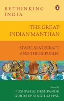 The Great Indian Manthan: State, Statecraft and the Republic (Rethinking India series Vol. 10) 0670093033 Book Cover