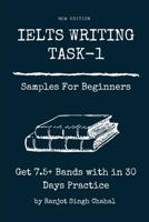 IELTS WRITING TASK-1 Samples For Beginners: Get 7.5+ Bands with in 30 Days Practice B09NN7YTPB Book Cover