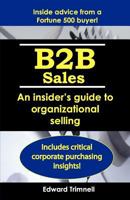 B2B Sales: An insider's guide to organizational selling 0982890117 Book Cover