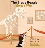 Brave Beagle : Saves a T-Rex 1970694017 Book Cover