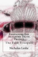 Essavadore the Skifakore Truth Project: The Film Synopsis 1975918835 Book Cover