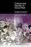 Culture and Gender of Voice Pitch: A Sociophonetic Comparison of the Japanese and Americans 1845539060 Book Cover