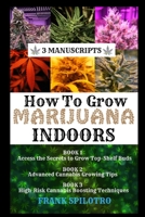How to Grow Marijuana Indoors: 3 Manuscripts 1839380586 Book Cover