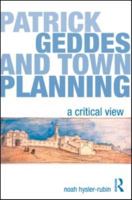 Patrick Geddes and Town Planning: A Critical View 0415578671 Book Cover
