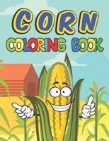 Corn coloring book: A Beautiful Corn coloring books Designs to Color for Corn Lover B095GLS2TN Book Cover