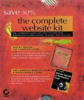 The Complete Website Kit: Turn Your Website into a Dynamic, Long-Lasting, and Effective Tool (Box Set) 0782124283 Book Cover