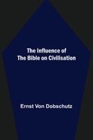 The Influence of the Bible On Civilisation 9356570078 Book Cover