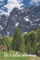 Life Is Better With Sheep: Funny Gift For Sheep Lovers And Everyone Who Love Animals- Notebook, Planner Or Journal For Writing About Sheep Or Animals ... To Write In for School, Kids & Students 1675733430 Book Cover