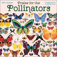 Praise for the Pollinators 2027 Wall Calendar: Nature's Superheroes B0GF96CQ6Z Book Cover