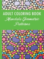 Adult Coloring Book: Mandala Geometric Patterns 1801872295 Book Cover