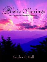 Poetic Offerings of a Creatively Frustrated Christian 1418475629 Book Cover